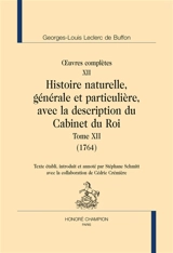 Oeuvres complètes. Vol. 12. Histoire naturelle, générale et particulière, avec la description du Cabinet du roi. Vol. 12. 1764 - Georges-Louis Leclerc comte de Buffon