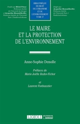 Le maire et la protection de l'environnement - Anne-Sophie Denolle