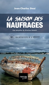 Une enquête de Nicolas Brecht, un détective à l'Ouest. La saison des naufrages - Jean-Charles Stasi