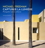 Capturer la lumière : photographier toutes les ambiances - Michael Freeman