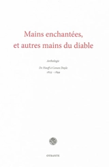Mains enchantées : et autres mains du diable : anthologie de Hauff à Conan Doyle, 1825-1899