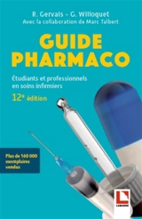 Guide pharmaco : étudiants et professionnels en soins infirmiers - Gérard Willoquet