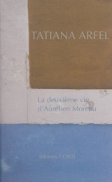 La deuxième vie d'Aurélien Moreau - Tatiana Arfel
