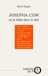 Josépha.com ou Le bébé dans la tête - Marie Degain