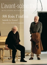 Avant-scène théâtre (L'), n° 1500. 88 fois l'infini - Isabelle Le Nouvel