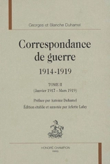 Correspondance de guerre, 1914-1919. Vol. 2. Janvier 1917-mars 1919 - Georges Duhamel