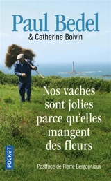 Nos vaches sont jolies parce qu'elles mangent des fleurs - Paul Bedel