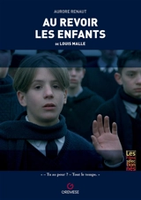 Au revoir les enfants : de Louis Malle - Aurore Renaut