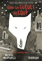 Dans la gueule du loup : une histoire vraie - Michael Morpurgo