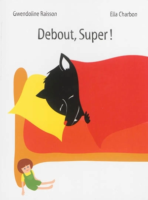 Debout, Super ! - Gwendoline Raisson