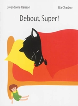 Debout, Super ! - Gwendoline Raisson