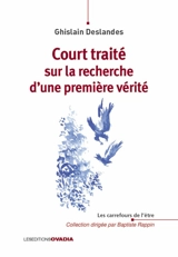 Court traité sur la recherche d'une première vérité - Ghislain Deslandes
