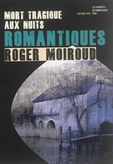 Mort tragique aux nuits romantiques : une enquête du commissaire Féra - Roger Moiroud