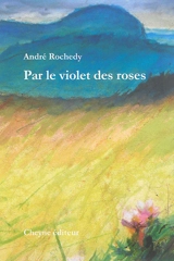 Par le violet des roses - André Rochedy