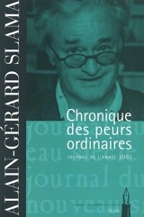 Chronique des peurs ordinaires : journal de l'année 2002 - Alain-Gérard Slama