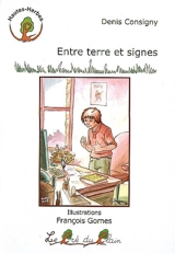 Entre terre et signes - Denis Consigny