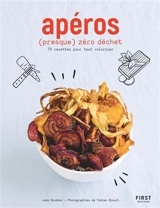 Apéros (presque) zéro déchet : 70 recettes pour tout valoriser - Lene Knudsen