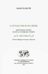 Cantate pour ma mère : quelques pages dans le livre du temps - Sobhi Habchi