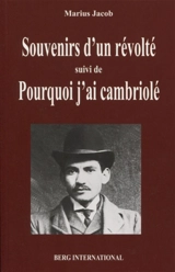 Souvenirs d'un révolté. Pourquoi j'ai cambriolé - Alexandre Jacob