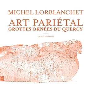 Art pariétal : grottes ornées du Quercy - Michel Lorblanchet