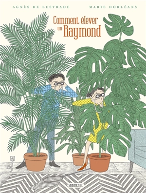 Comment élever un Raymond - Agnès de Lestrade