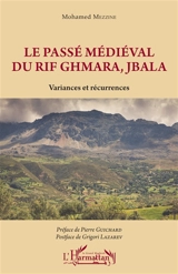 Le passé médiéval du Rif Ghmara, Jbala : variances et récurrences - Mohamed Mezzine