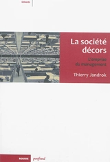 La société décors : l'emprise du management - Thierry Jandrok