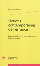Fictions contemporaines de l'errance : Peter Handke, Cormac McCarthy, Claude Simon - Lambert Barthélémy