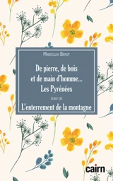 De pierre, de bois et de main d'homme... les Pyrénées. L'enterrement de la montagne - Marcellin Bérot