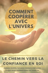 Comment coopérer avec l'Univers : le chemin vers la confiance en soi - Clothaire Guérin