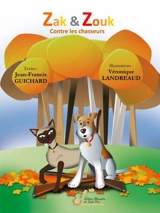 Zak & Zouk. Zak & Zouk contre les chasseurs - Jean-Francis Guichard