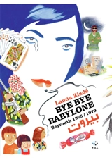 Bye bye Babylone : Beyrouth 1975-1979 - Lamia Ziadé