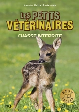 Les petits vétérinaires. Vol. 8. Chasse interdite - Laurie Halse Anderson