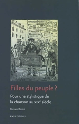 FIlles du peuple ? : pour une stylistique de la chanson au XIXe siècle - Romain Benini