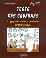 Tests des cavernes : logique et culture générale préhistorique - Gérard Frugier