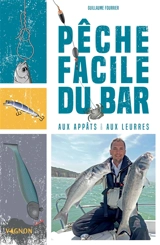 Pêche facile du bar : aux appâts & aux leurres - Guillaume Fourrier