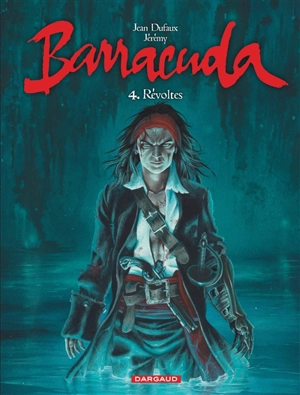 Barracuda. Vol. 4. Révoltes - Jean Dufaux