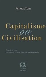 Capitalisme ou civilisation : entretiens avec Michel Joli, Fabien Ollier et Clément Paradis - Patrick Tort