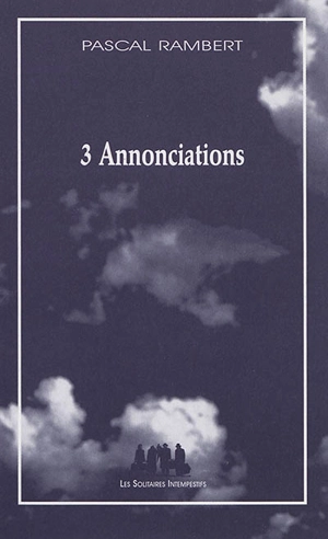 3 annonciations - Pascal Rambert
