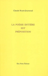 La poésie entière est préposition - Claude Royet-Journoud