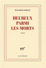 Heureux parmi les morts - Elisabeth Barillé