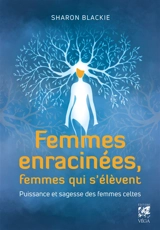 Femmes enracinées, femmes qui s'élèvent - Sharon Blackie