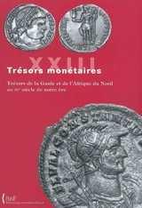 Trésors monétaires. Vol. 23. Trésors de la Gaule et d'Afrique du Nord au IVe siècle de notre ère - Bibliothèque nationale de France. Département des monnaies, médailles et antiques