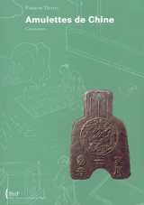 Amulettes de Chine : catalogue - Bibliothèque nationale de France. Département des monnaies, médailles et antiques