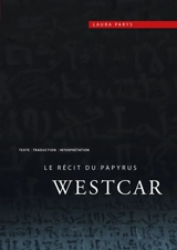 Le récit du papyrus Westcar : texte, traduction et interprétation - Laura Parys