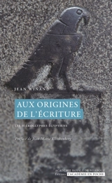 Aux origines de l'écriture : les hiéroglyphes égyptiens - Jean Winand