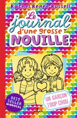 Le journal d'une grosse nouille. Vol. 12. Un garçon trop chou - Rachel Renée Russell