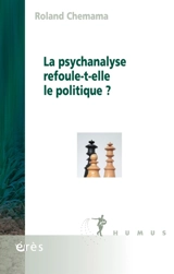 La psychanalyse refoule-t-elle le politique ? - Roland Chemama