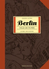 Berlin. Vol. 2. Ville de fumée - Jason Lutes