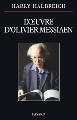 L'oeuvre d'Olivier Messiaen - Harry Halbreich